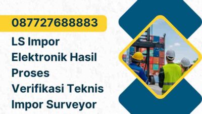 LS Impor Elektronik Hasil Proses Verifikasi Teknis Impor Surveyor