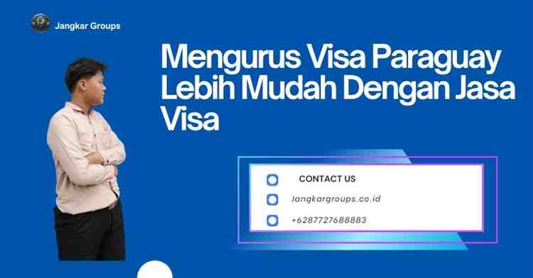Mengurus Visa Paraguay Lebih Mudah Dengan Jasa Visa