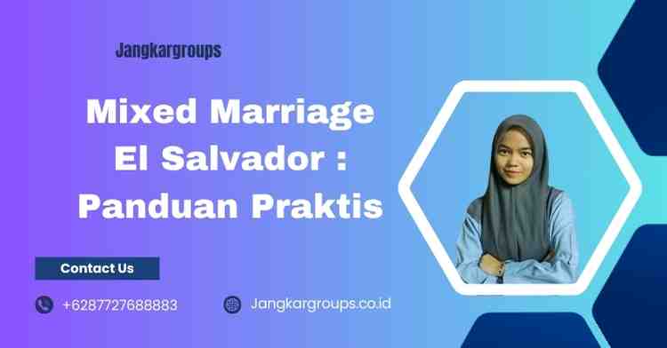 Mixed Marriage El Salvador : Panduan Praktis