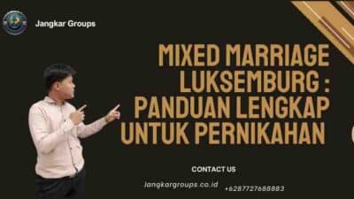 Mixed Marriage Luksemburg : Panduan Lengkap untuk Pernikahan