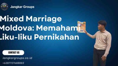 Mixed Marriage Moldova: Memahami Liku-liku Pernikahan