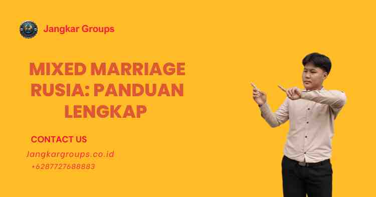 Mixed Marriage Rusia: Panduan Lengkap