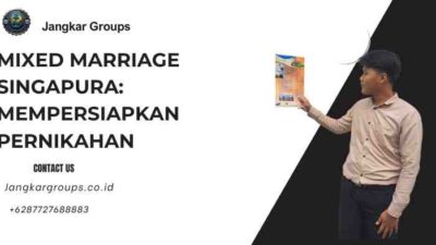 Mixed Marriage Singapura: Mempersiapkan Pernikahan