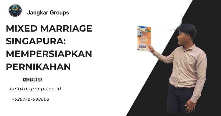 Mixed Marriage Singapura: Mempersiapkan Pernikahan