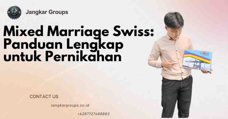 Mixed Marriage Swiss: Panduan Lengkap untuk Pernikahan