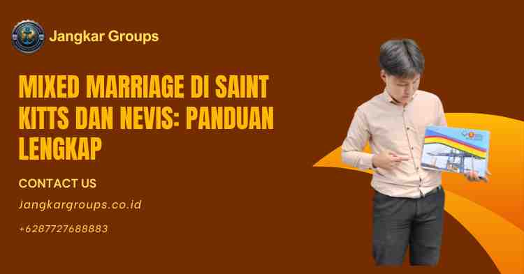 Mixed Marriage di Saint Kitts dan Nevis: Panduan Lengkap