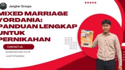 Mixed marriage Yordania: Panduan Lengkap untuk Pernikahan