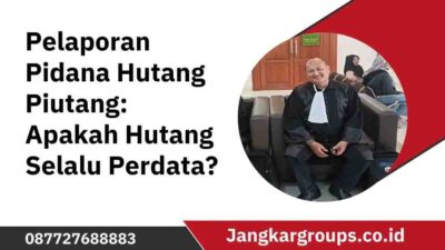 Okto Simanjuntak SH Pelaporan Pidana Hutang Piutang Apakah Hutang Selalu Perdata
