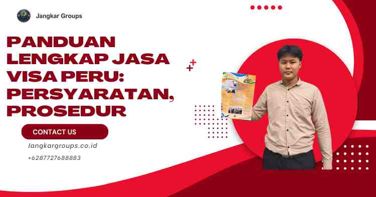 Panduan Lengkap Jasa Visa Peru: Persyaratan, Prosedur
