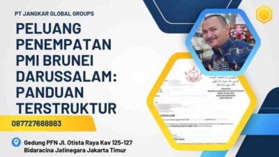 Peluang Penempatan PMI Brunei Darussalam Panduan Terstruktur