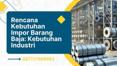 Rencana Kebutuhan Impor Barang Baja Kebutuhan Industri