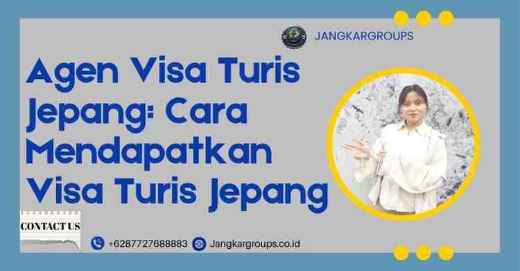 Agen Visa Turis Jepang: Cara Mendapatkan Visa Turis Jepang