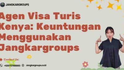 Agen Visa Turis Kenya: Keuntungan Menggunakan Jangkargroups