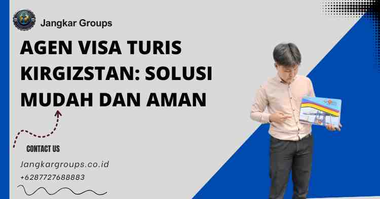Agen Visa Turis Kirgizstan Solusi Mudah dan Aman