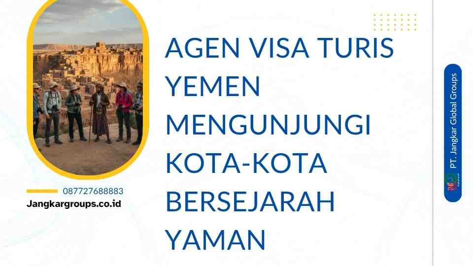 Agen Visa Turis Yemen Mengunjungi Kota-Kota Bersejarah Yaman
