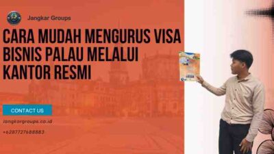 Cara Mudah Mengurus Visa Bisnis Palau Melalui Kantor Resmi