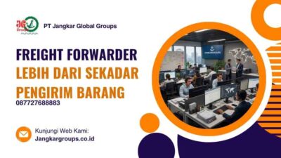 Freight Forwarder Lebih dari Sekadar Pengirim Barang