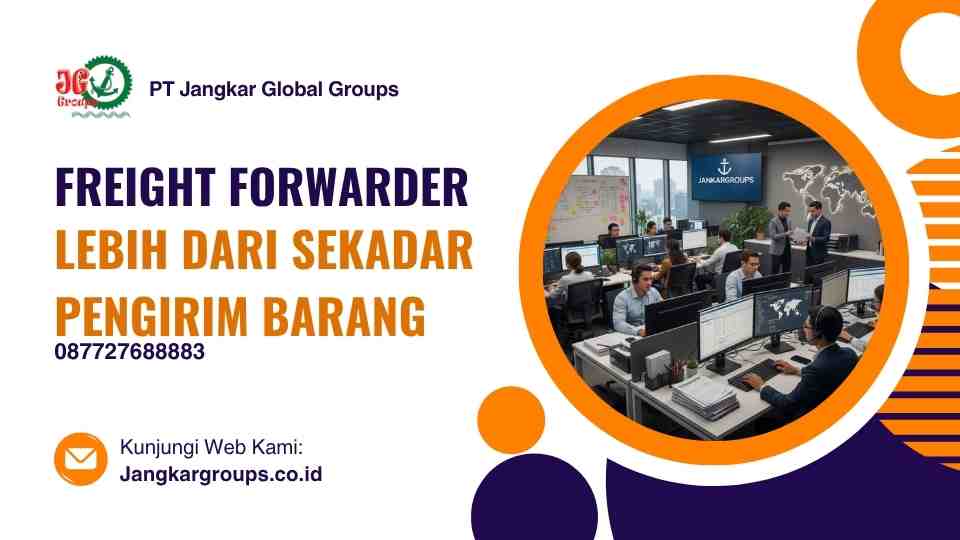 Freight Forwarder Lebih dari Sekadar Pengirim Barang