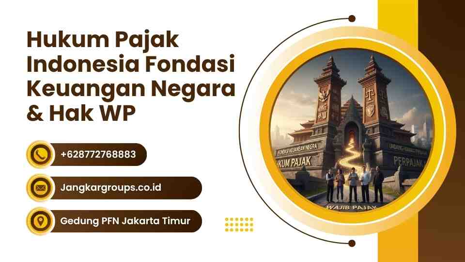 Hukum Pajak Indonesia Fondasi Keuangan Negara & Hak WP