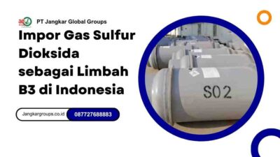 Impor Gas Sulfur Dioksida sebagai Limbah B3 di Indonesia