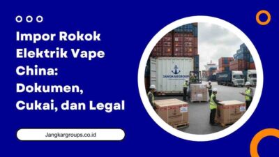 Impor Rokok Elektrik Vape China Dokumen, Cukai, dan Legal