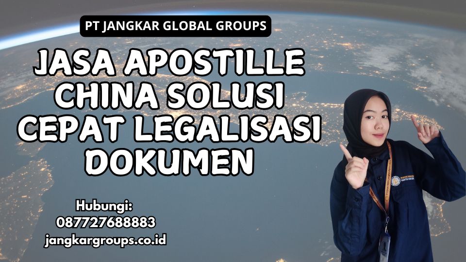 Jasa Apostille China Solusi Cepat Legalisasi Dokumen
