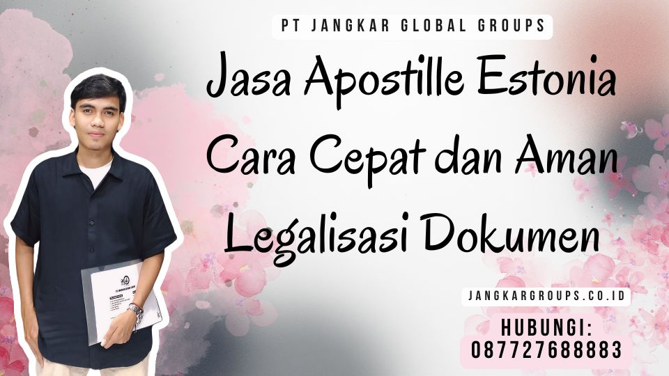 Jasa Apostille Estonia Cara Cepat dan Aman Legalisasi Dokumen