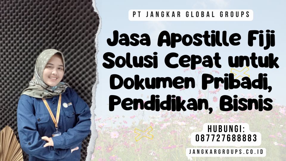 Jasa Apostille Fiji Solusi Cepat untuk Dokumen Pribadi, Pendidikan, Bisnis