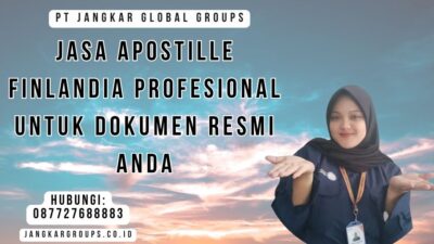 Jasa Apostille Finlandia Profesional untuk Dokumen Resmi Anda