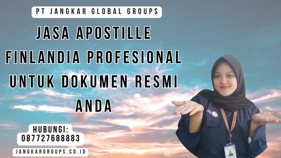 Jasa Apostille Finlandia Profesional untuk Dokumen Resmi Anda