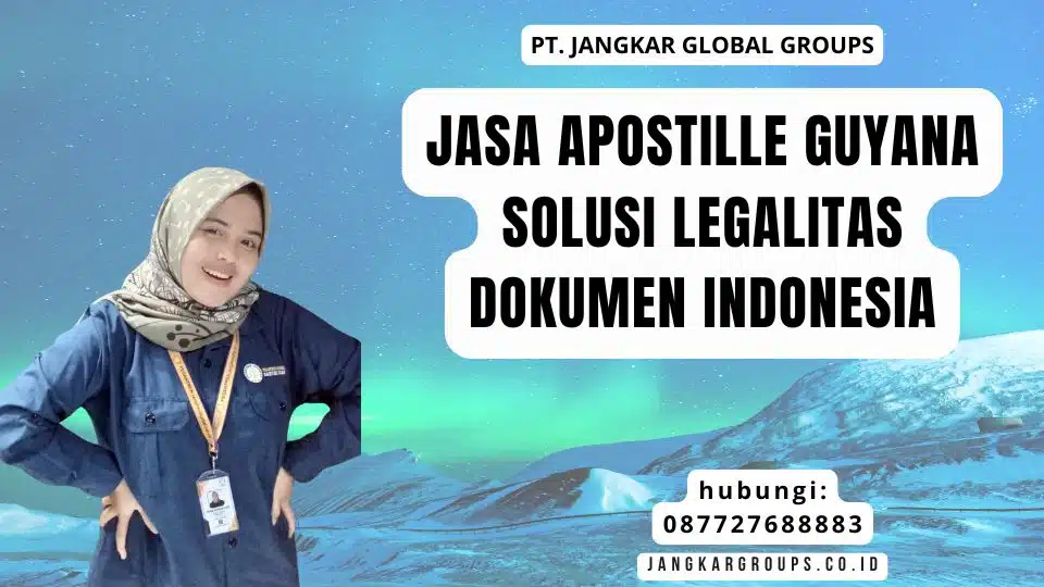 Jasa Apostille Guyana Solusi Legalitas Dokumen Indonesia