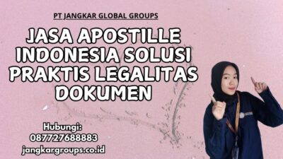 Jasa Apostille Indonesia Solusi Praktis Legalitas Dokumen