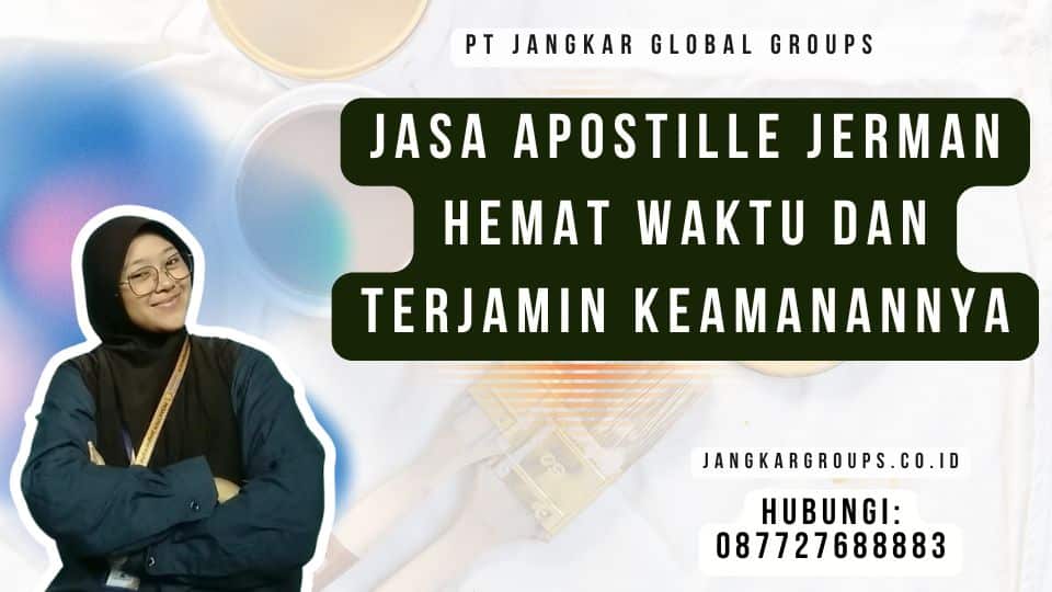 Jasa Apostille Jerman Hemat Waktu dan Terjamin Keamanannya