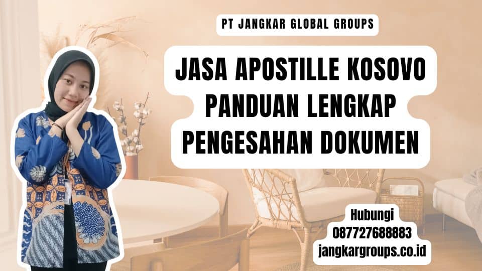 Jasa Apostille Kosovo Panduan Lengkap Pengesahan Dokumen