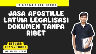 Jasa Apostille Latvia Legalisasi Dokumen Tanpa Ribet