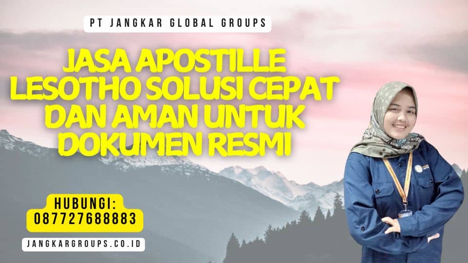 Jasa Apostille Lesotho Solusi Cepat dan Aman untuk Dokumen Resmi