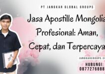 Jasa Apostille Mongolia Profesional: Aman, Cepat, dan Terpercaya
