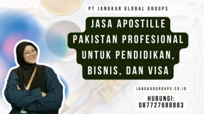 Jasa Apostille Pakistan Profesional untuk Pendidikan, Bisnis, dan Visa