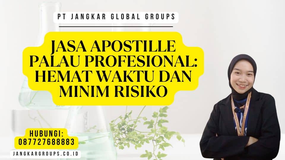 Jasa Apostille Palau Profesional Hemat Waktu dan Minim Risiko