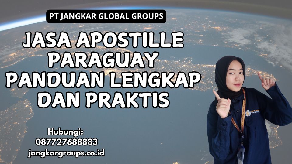 Jasa Apostille Paraguay Panduan Lengkap dan Praktis