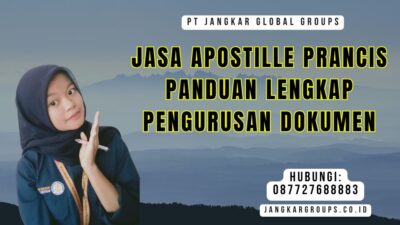 Jasa Apostille Prancis Panduan Lengkap Pengurusan Dokumen