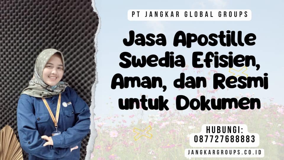 Jasa Apostille Swedia Efisien, Aman, dan Resmi untuk Dokumen
