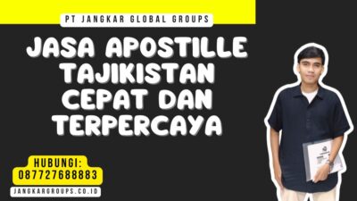 Jasa Apostille Tajikistan Cepat dan Terpercaya