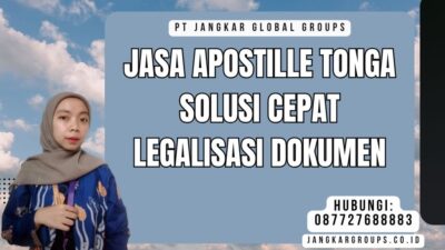 Jasa Apostille Tonga Solusi Cepat Legalisasi Dokumen