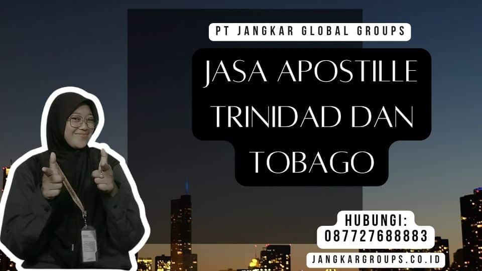 Jasa Apostille Trinidad dan Tobago