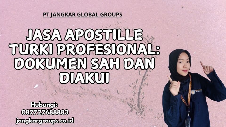 Jasa Apostille Turki Profesional Dokumen Sah dan Diakui