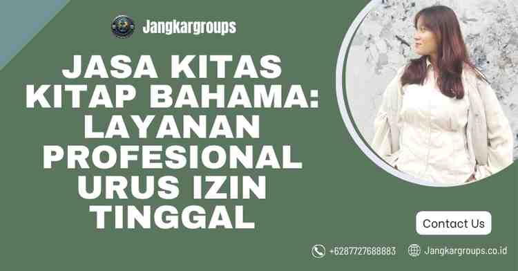 Jasa KITAS KITAP Bahama: Layanan Profesional Urus Izin Tinggal