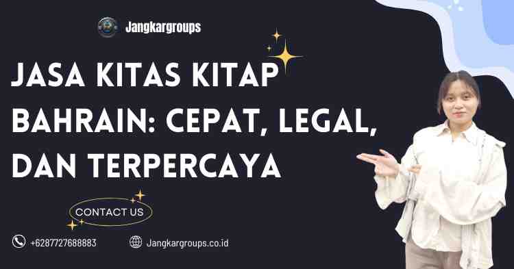 Jasa KITAS KITAP Bahrain: Cepat, Legal, dan Terpercaya
