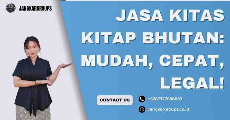 Jasa KITAS KITAP Bhutan: Mudah, Cepat, Legal!