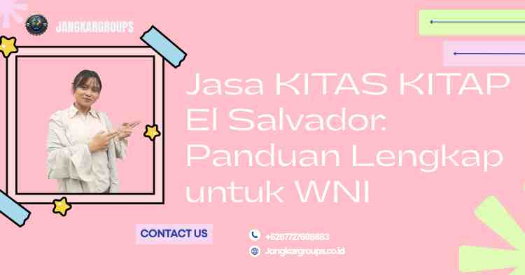 Jasa KITAS KITAP El Salvador: Panduan Lengkap untuk WNI